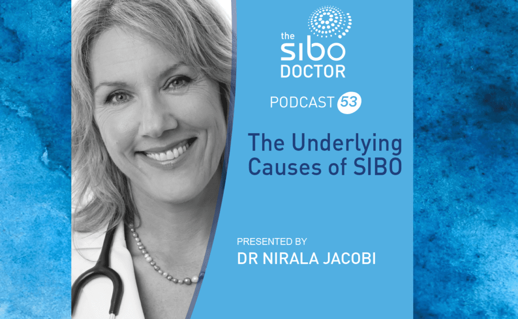 Dr Nirala Jacobi - Underlying Causes of SIBO