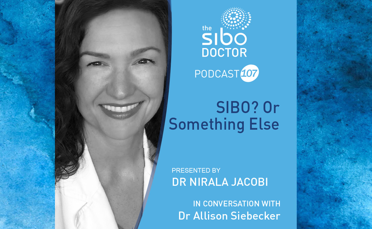 SIBO, or Something Else with Dr Allison Siebecker